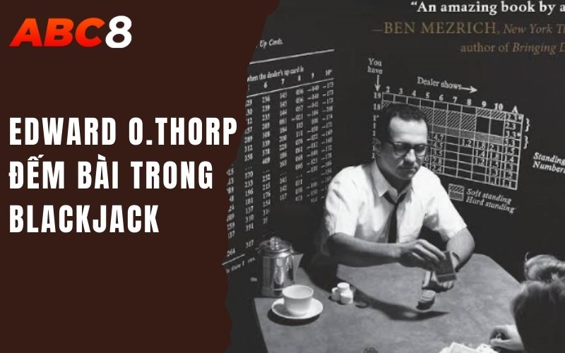 Edward O.Thorp đếm bài trong blackjack