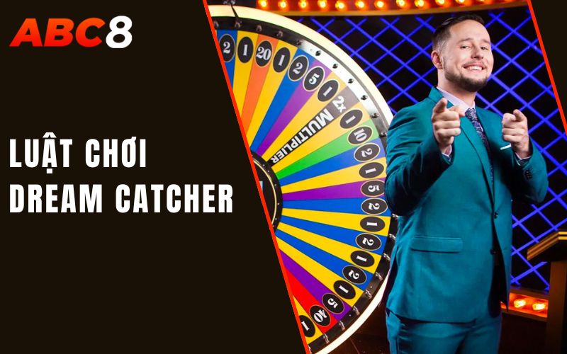Dream Catcher Là Gì? Điểm Thu Hút Của Vòng Quay May Mắn 2 luật chơi dream catcher