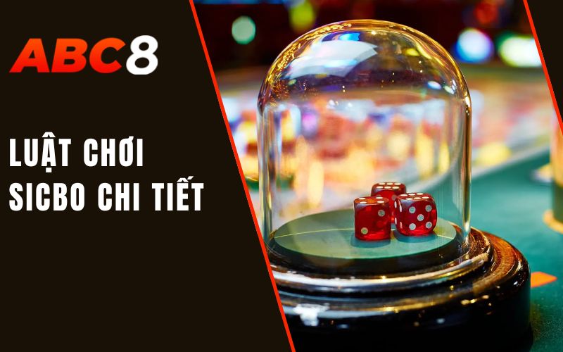Sic Bo | Bí Ẩn Trò Chơi Xúc Xắc Phương Đông 2 luật chơi sicbo chi tiết