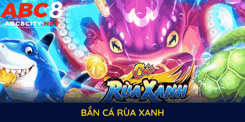 ảnh bìa bắn cá rùa xanh abc8